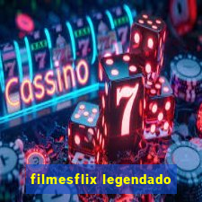 filmesflix legendado